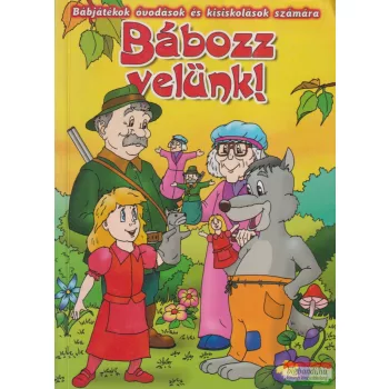   Bábozz velünk! Bábjátékok óvodások és kisiskolások számára