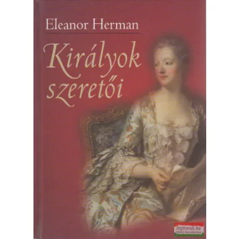 Eleanor Herman - Királyok szeretői