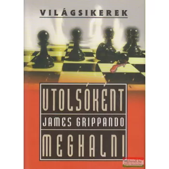 James Grippando - Utolsóként meghalni