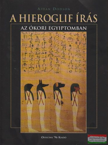 Aidan Dodson - A hieroglif írás az ókori Egyiptomban