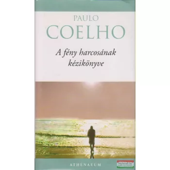 Paulo Coelho - A fény harcosának kézikönyve