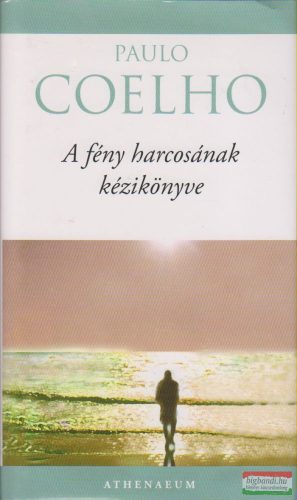 Paulo Coelho - A fény harcosának kézikönyve