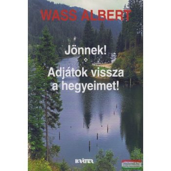 Wass Albert - Jönnek! + Adjátok vissza a hegyeimet! 
