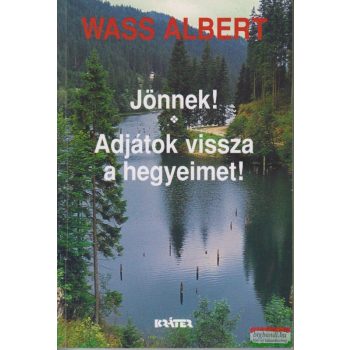 Wass Albert - Jönnek! / Adjátok vissza a hegyeimet!