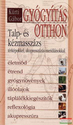 Kürti Gábor - Gyógyítás otthon - Talp- és kézmasszázs