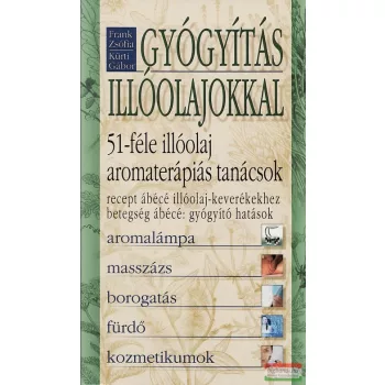 Frank Zsófia - Kürti Gábor - Gyógyítás illóolajokkal