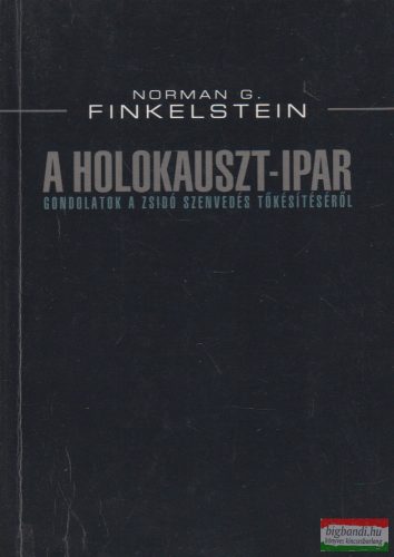 Norman G. Finkelstein - A holokauszt-ipar