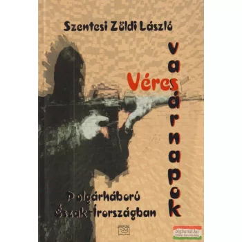 Szentesi Zöldi László - Véres vasárnapok