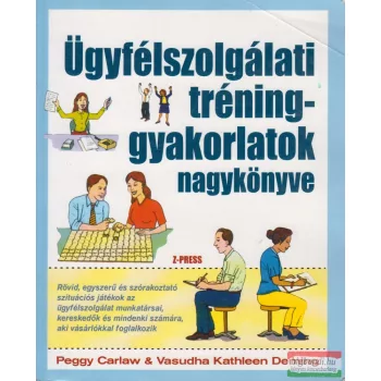   Peggy Carlaw, Vasudha Kathleen Deming  - Ügyfélszolgálati tréninggyakorlatok nagykönyve