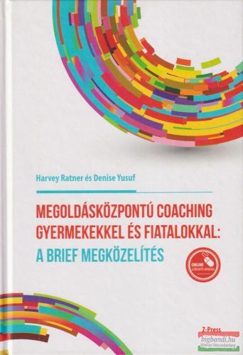 Harvey Ratner, Denise Yusuf - Megoldásközpontú ​coaching gyermekekkel és fiatalokkal: A brief megközelítés