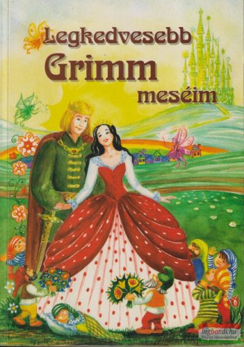 Grimm testvérek - Legkedvesebb Grimm meséim