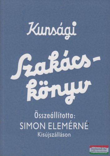Simon Elemérné szerk. - Kunsági szakácskönyv 