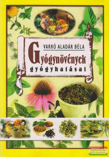 Varró Aladár Béla - Gyógynövények gyógyhatásai