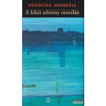 Henning Mankell - A fehér nőstény oroszlán
