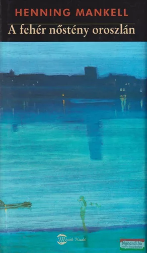 Henning Mankell - A fehér nőstény oroszlán