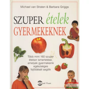   Michael van Straten, Barbara Griggs - Szuper ételek gyermekeknek