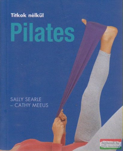 Sally Searle, Cathy Meeus - Pilates - Titkok nélkül