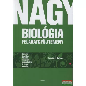 Szerényi Gábor - Nagy biológia feladatgyűjtemény 