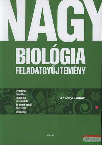 Szerényi Gábor - Nagy biológia feladatgyűjtemény 