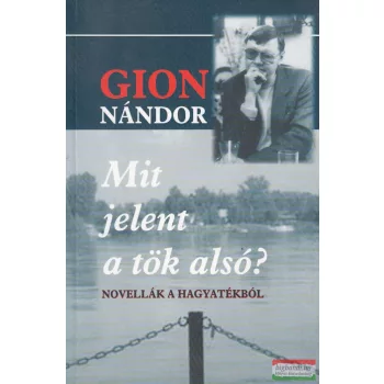 Gion Nándor - Mit ​jelent a tök alsó?