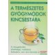 A természetes gyógymódok kincsestára