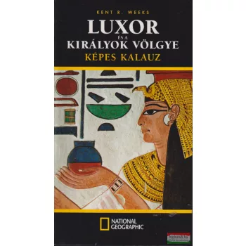 Kent R. Weeks - Luxor és a királyok völgye képes kalauz