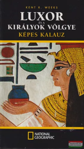 Kent R. Weeks - Luxor és a királyok völgye képes kalauz