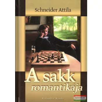 Schneider Attila - A sakk romantikája