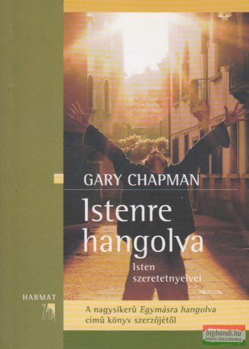 Gary Chapman - Istenre hangolva - Isten szeretetnyelvei