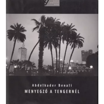   Abdelkader Benali - Menyegző a tengernél (dedikált példány)