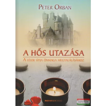   Peter Orban - A hős utazása - a lélek útja önmaga megtalálásához