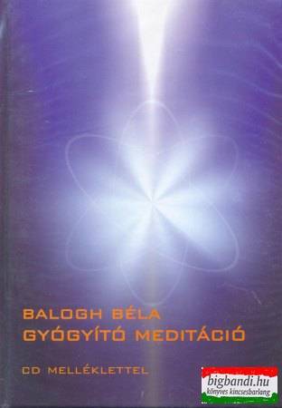 Balogh Béla - Gyógyító meditáció - CD melléklettel