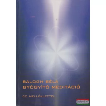 Balogh Béla - Gyógyító meditáció - CD melléklettel