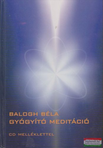 Balogh Béla - Gyógyító meditáció - CD melléklettel