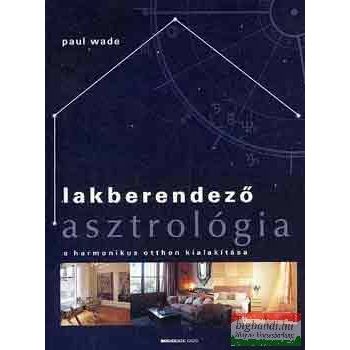 Paul Wade - Lakberendező asztrológia (szépséghibás)