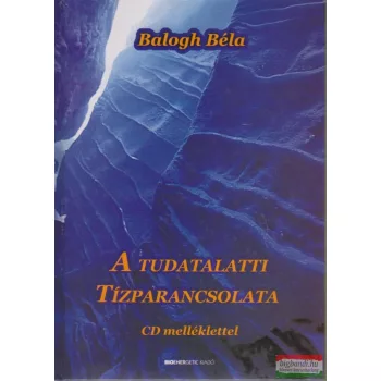   Balogh Béla - A tudatalatti tízparancsolata - CD melléklettel
