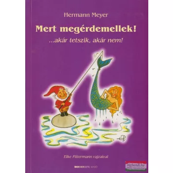   Hermann Meyer - Mert megérdemellek! ...akár tetszik, akár nem!