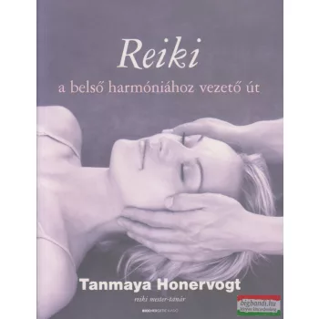   Tanmaya Honervogt - Reiki - a belső harmóniához vezető út