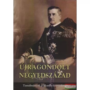   Miklós Péter szerk. - Újragondolt negyedszázad - Tanulmányok a Horthy-korszakról