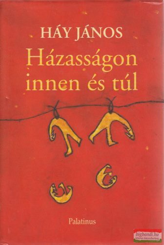 Háy János - Házasságon innen és túl