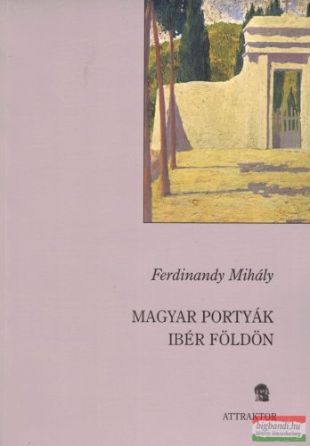 Ferdinandy Mihály - Magyar ​portyák ibér földön