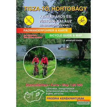  Tisza-tó, Hortobágy kerékpáros és vízitúra-kalauz szabadidőtippekkel - 2., aktualizált kiadás - 1:80 000