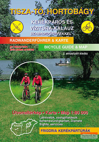 Tisza-tó, Hortobágy kerékpáros és vízitúra-kalauz szabadidőtippekkel - 2., aktualizált kiadás - 1:80 000