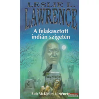 Leslie L. Lawrence - A felakasztott indián szigetén