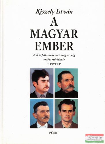 Kiszely István - A magyar ember I-II. - A Kárpát-medencei magyarság ember-története