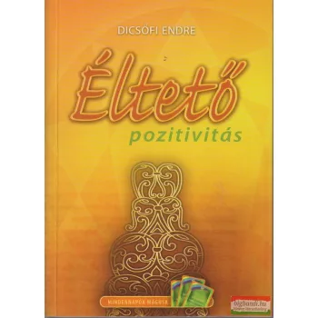 Dicsőfi Endre - Éltető pozitivitás (kártyacsomaggal)