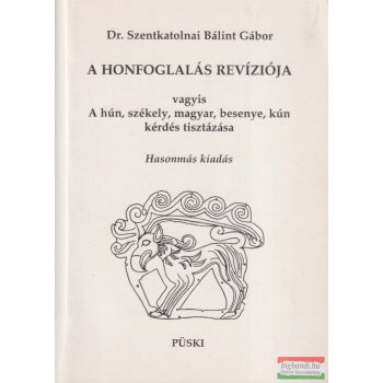   Dr. Szentkatolnai Bálint Gábor - A honfoglalás revíziója