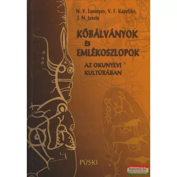   N. V. Leontyev - V. F. Kapeljko - J. N. Jeszin - Kőbálványok és emlékoszlopok az okunyevi kultúrában 
