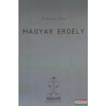Pomogáts Béla - Magyar Erdély