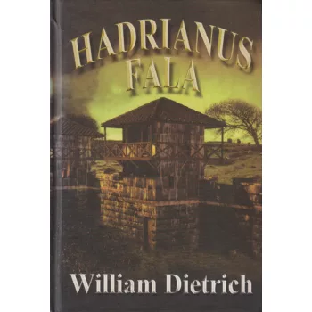 William Dietrich - Hadrianus Fala